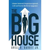 The Big House: A Human-Centered & Progressive Approach to DEI and Positive Workforce Engagement