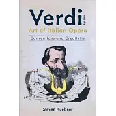 Verdi and the Art of Italian Opera: Conventions and Creativity