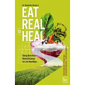 From Illness to Wellness: A Feel Good Cookbook for Eating Healthy and Eating Real