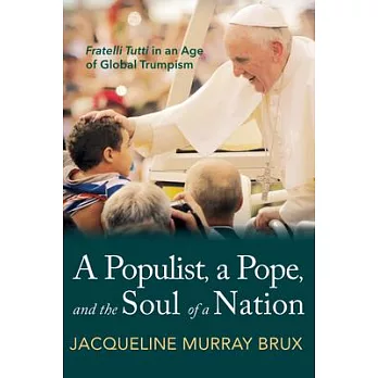 A Populist, a Pope, and the Soul of a Nation: Fratelli Tutti in an Age of Global Trumpism