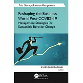 Reshaping the Business World Post-Covid-19: Management Strategies for Sustainable Behavior Change