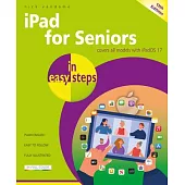 iPad for Seniors in Easy Steps: Covers All Models with Ipados 17