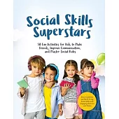 Social Skills Superstars: Boost Confidence and Build Strong Social Skills with Engaging Exercises and Games