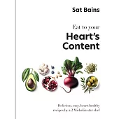 Eat to Your Heart’s Content: Delicious, Easy, Heart-Healthy Recipes by a 2 Michelin Star Chef