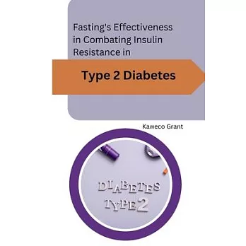 Fasting’s Effectiveness in Combating Insulin Resistance in Type 2 Diabetes
