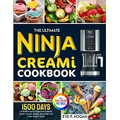 The Ultimate Ninja CREAMi Cookbook: 1500 Days of Perfect and Indulgent Ice Creams, Gelato, Sorbet, Shakes, Smoothies, and Other Frozen Treats. Full-Co