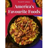 America’s Favourite Foods: Easy, Delicious, and Healthy Recipes That Anyone Can Cook at Home