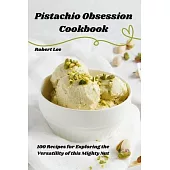 Pistachio Obsession Cookbook