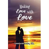 Making Love with Love: How to Better Understand Us