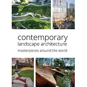 Contemporary Landscape Architecture: Masterpieces Around the World