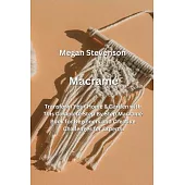 Macramé: Transform Your Home & Garden with This Complete Step By Step Macramé Book for Beginners and Creative Challenges for Ex