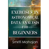 Exercises in Astronomical Data Analysis for Beginners