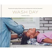 Wash Day: Passing on the Legacy, Rituals, and Love of Natural Hair to the Next Generation