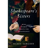 Shakespeare’s Sisters: How Women Wrote the Renaissance
