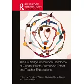 The Routledge International Handbook of Gender Beliefs, Stereotype Threat, and Teacher Expectations