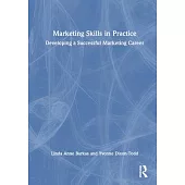 Marketing Skills in Practice: Developing a Successful Marketing Career