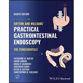 Cotton and Williams’ Practical Gastrointestinal Endoscopy: The Fundamentals