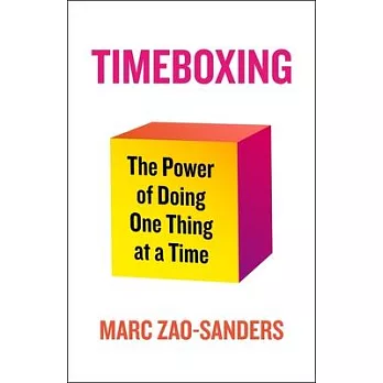 Timeboxing: The Power of Doing One Thing at a Time