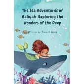 The Sea Adventures of Aaliyah: Exploring the Wonders of the Deep