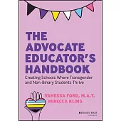 The Advocate Educator’s Handbook: Creating Schools Where Transgender & Non-Binary Students Thrive