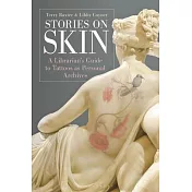 Stories on Skin: A Librarian’s Guide to Tattoos as Personal Archives