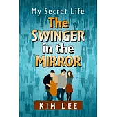 The Swinger in the Mirror: A Memoir of the Lifestyle