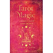 Tarot Magic: A Handbook of Intuitive Readings and Spells