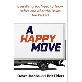 A Happy Move: Everything You Need to Know Before and After the Boxes Are Packed
