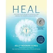 Heal: Discover Your Unlimited Potential and Awaken the Powerful Healer Within