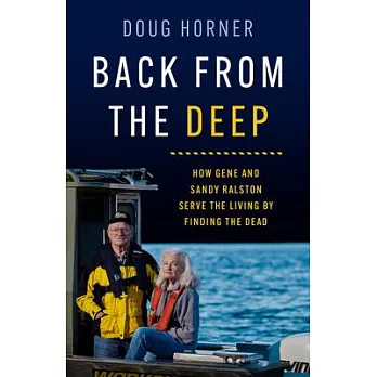 Back from the Deep: How Gene and Sandy Ralston Serve the Living by Finding the Dead