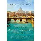 Saving Michelangelo’s Dome: How Three Mathematicians and a Pope Sparked an Architectural Revolution