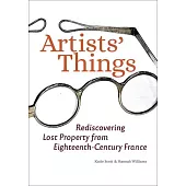 Artists’ Things: Rediscovering Lost Property from Eighteenth-Century France