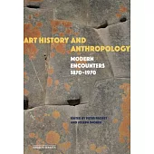 Art History and Anthropology: Modern Encounters, 1870-1970