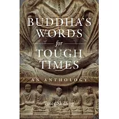 Buddha’s Words for Tough Times: An Anthology