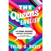 The Queens’ English: The Young Readers’ Lgbtqia+ Dictionary of Lingo and Colloquial Phrases