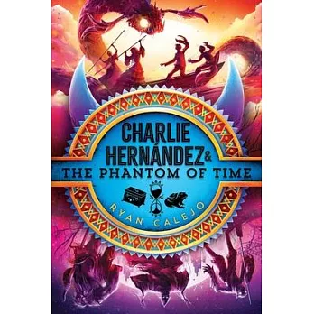 Charlie Hernández & the Phantom of Time