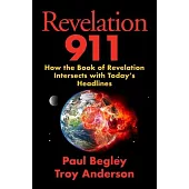 Revelation 911: How the Book of Revelation Intersects with Today’s Headlines