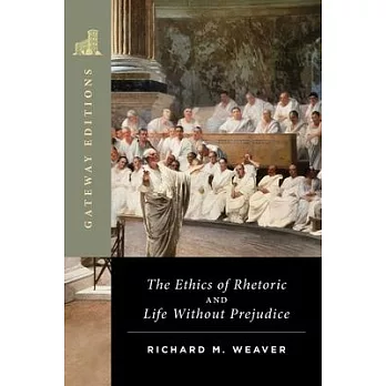 The Ethics of Rhetoric and Life Without Prejudice: Essays on Language, Culture, and Society