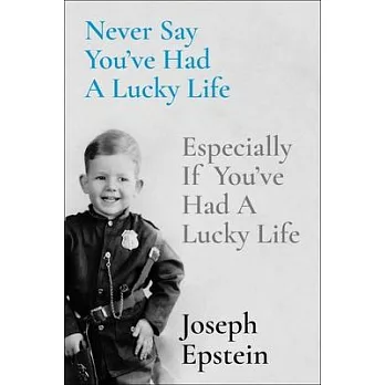 Never Say You’ve Had a Lucky Life: Especially If You’ve Had a Lucky Life