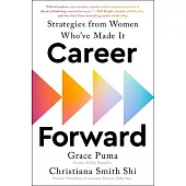 Career Forward: Strategies from Women Who’ve Made It