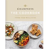 Champneys: The Cookbook: Food for Wellness