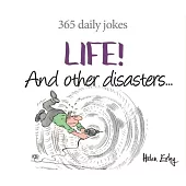 Life! and Other Disasters: 365 Daily Jokes