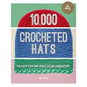 10,000 Crocheted Hats: Discover Your Own Unique Design Combinations