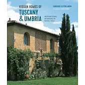 Hidden Homes of Tuscany and Umbria: Inspirational Interiors in Rural Italy