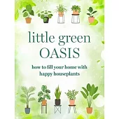 Little Green Oasis: How to Fill Your Home with Happy Houseplants