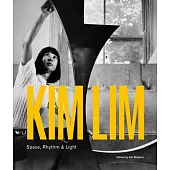 Kim Lim: Space, Rhythm & Light
