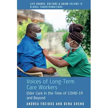 Voices of Long-Term Care Workers: Elder Care in the Time of Covid-19 and Beyond