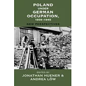 Poland Under German Occupation, 1939-1945: New Perspectives