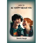 How To Be Happy Being You
