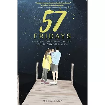 Fifty-Seven Fridays: Losing Our Daughter, Finding Our Way